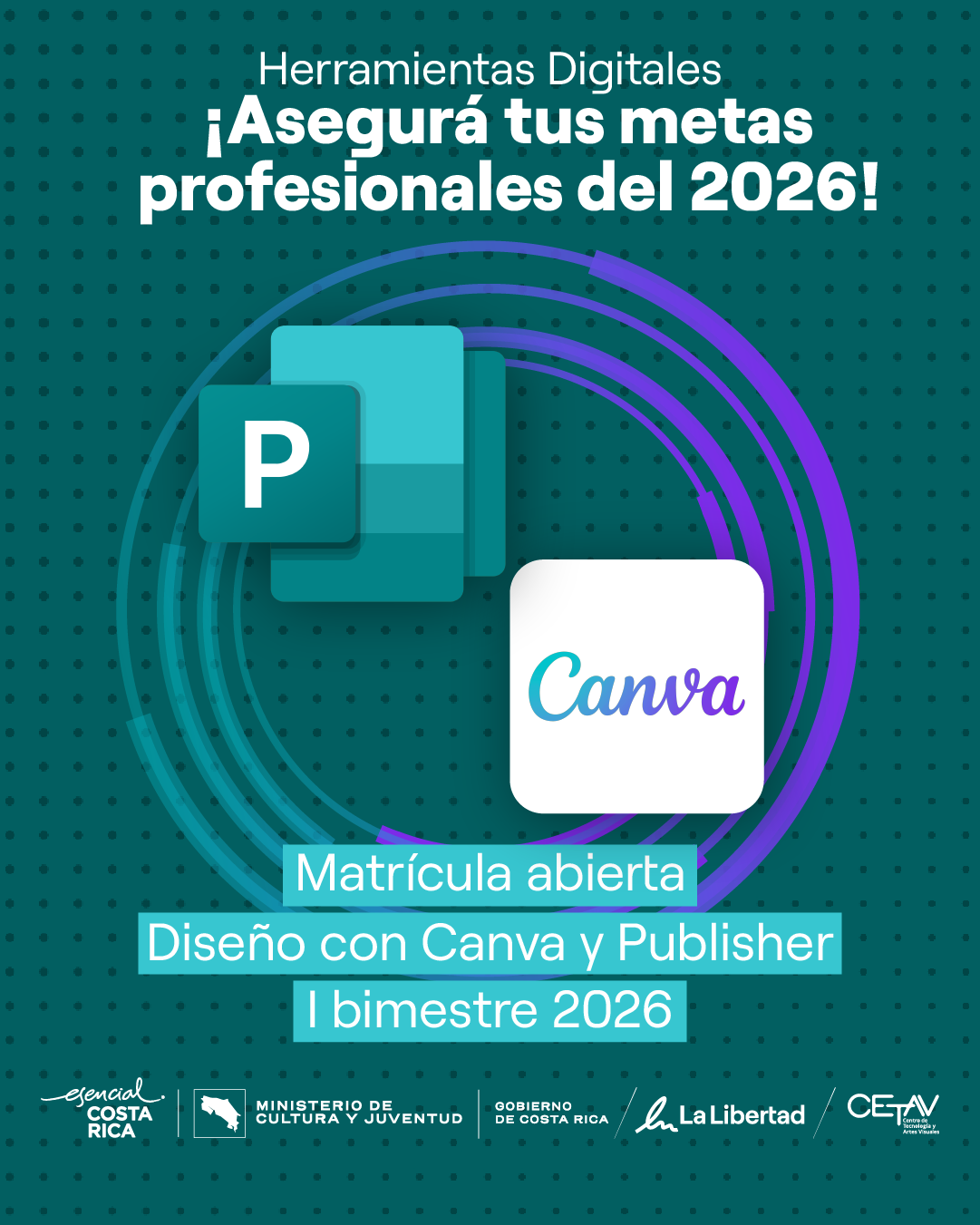 Anuncio del curso Herramientas Digitales Diseño con Canva y Publisher para el primer bimestre 2026 con matrícula abierta. La imagen muestra los íconos de Microsoft Publisher y Canva sobre un fondo verde con detalles circulares y los logos de Esencial Costa Rica, Ministerio de Cultura y Juventud, Gobierno de Costa Rica, La Libertad y CETAV.