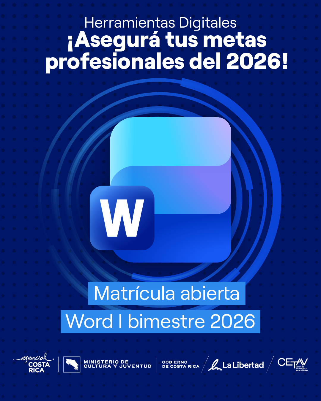 Anuncio del curso Herramientas Digitales Word para el primer bimestre 2026 con matrícula abierta. La imagen muestra el ícono de Microsoft Word sobre un fondo azul con elementos gráficos circulares y los logos de Esencial Costa Rica, Ministerio de Cultura y Juventud, Gobierno de Costa Rica, La Libertad y CETAV.”